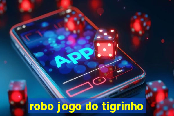 robo jogo do tigrinho